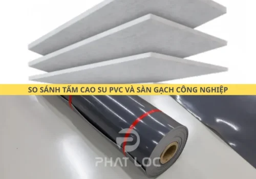 So Sánh Tấm Cao Su PVC và Sàn Gạch Công Nghiệp: Giải Pháp Trải Sàn Hiệu Quả, Bền Đẹp Cho Nhà Xưởng 2025