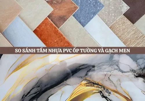 Tấm Nhựa PVC Ốp Tường và Gạch Men: Ưu Nhược Điểm & Lựa Chọn Tối Ưu Cho Công Trình Trong 2025