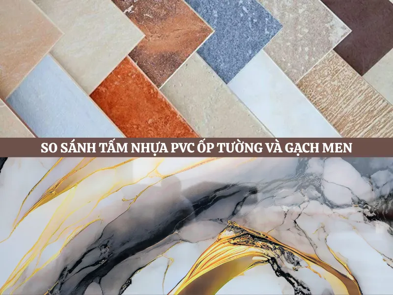 So sánh chi tiết tấm nhựa PVC ốp tường và gạch men